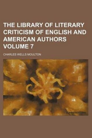 Cover of The Library of Literary Criticism of English and American Authors Volume 7