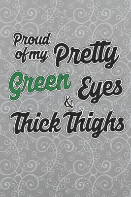 Book cover for I'm Proud Of My Pretty Green Eyes And Thick Thighs