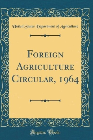 Cover of Foreign Agriculture Circular, 1964 (Classic Reprint)