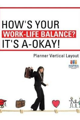 Cover of How's Your Work-Life Balance? It's A-Okay! Planner Vertical Layout