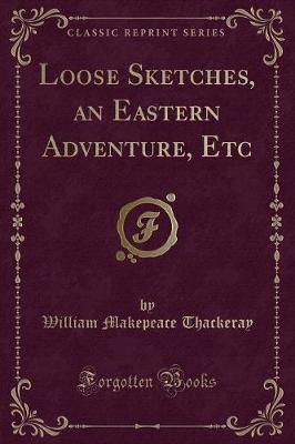 Book cover for Loose Sketches, an Eastern Adventure, Etc (Classic Reprint)