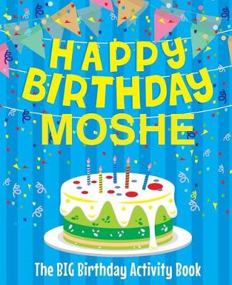 Book cover for Happy Birthday Moshe - The Big Birthday Activity Book