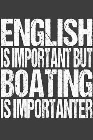 Cover of English Is Important But Boating Is Importanter