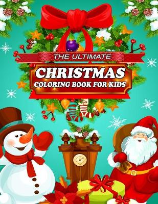 Book cover for The Ultimate Christmas Coloring Book For Kids