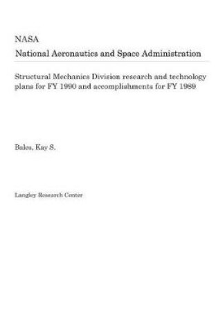 Cover of Structural Mechanics Division Research and Technology Plans for Fy 1990 and Accomplishments for Fy 1989