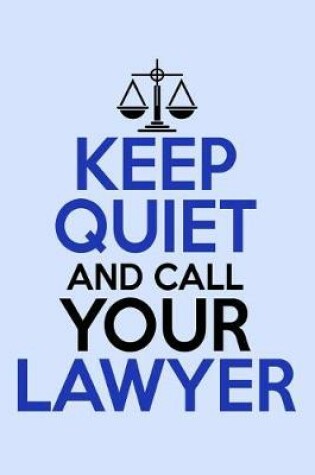 Cover of Keep Quiet and Call Your Lawyer