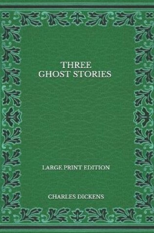 Cover of Three Ghost Stories - Large Print Edition