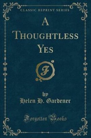 Cover of A Thoughtless Yes (Classic Reprint)