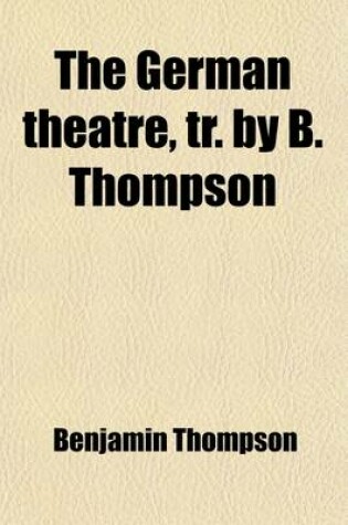 Cover of The German Theatre, Tr. by B. Thompson