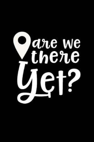 Cover of Are We There Yet?