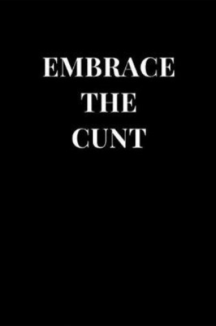 Cover of Embrace The Cunt