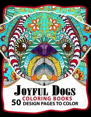 Book cover for Joyful Dogs Coloring Book 50+ Design Pages to Color