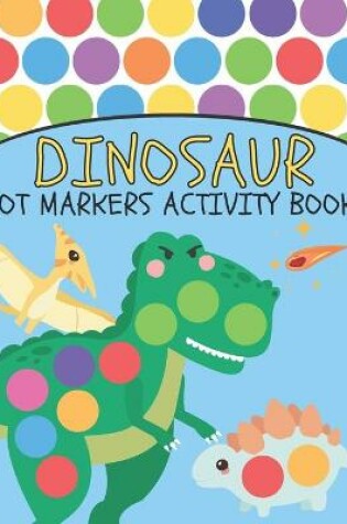 Cover of Dinosaur Dot Markers Activity Book