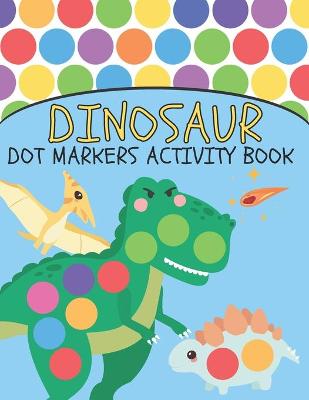 Book cover for Dinosaur Dot Markers Activity Book