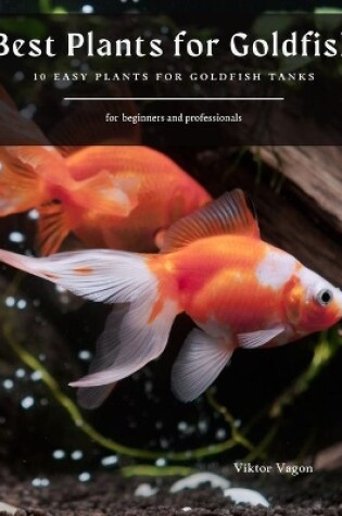Cover of Best Plants for Goldfish