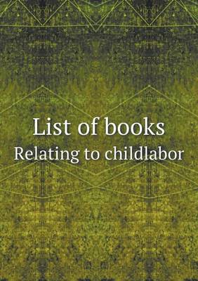 Book cover for List of books Relating to childlabor