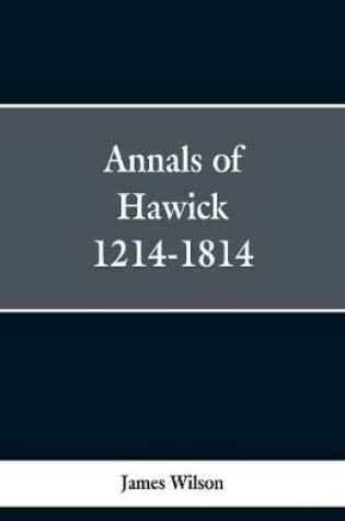 Cover of Annals of Hawick,1214-1814