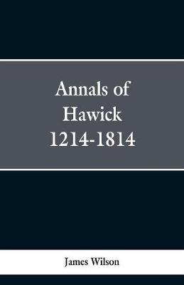Book cover for Annals of Hawick,1214-1814