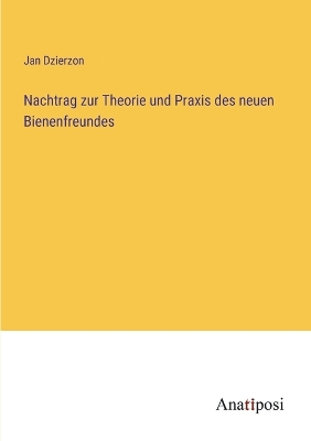 Book cover for Nachtrag zur Theorie und Praxis des neuen Bienenfreundes