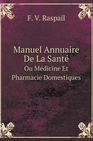 Cover of Manuel Annuaire De La Santé Ou Médicine Et Pharmacie Domestiques