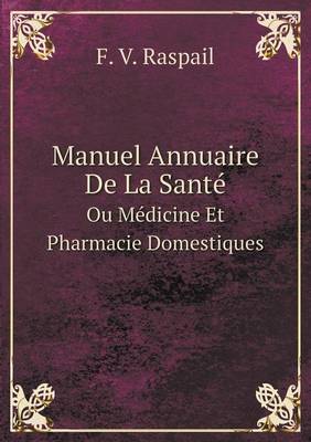 Book cover for Manuel Annuaire De La Santé Ou Médicine Et Pharmacie Domestiques