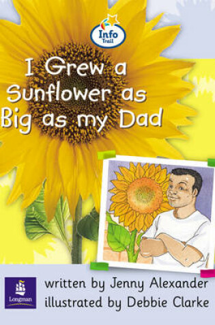 Cover of Info Trail Beginner Stage: I grew a sunflower as big as my dad Non-fiction