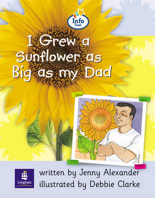 Book cover for Info Trail Beginner Stage: I grew a sunflower as big as my dad Non-fiction