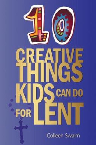 Cover of 10 Creative Things Kids Can Do for Lent
