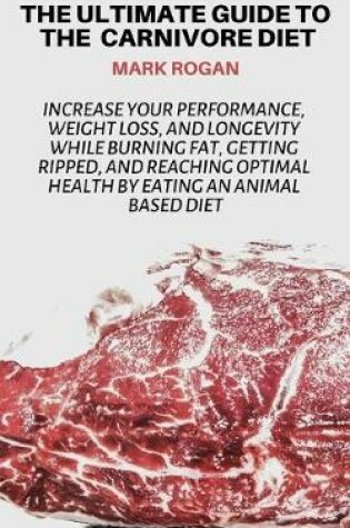 Cover of The Ultimate Guide To The Carnivore Diet