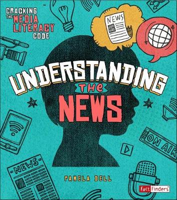 Book cover for Understanding the News (Cracking the Media Literacy Code)
