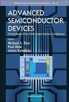 Cover of Advanced Semiconductor Devices: Proceedings of the 2006 Lester Eastman Conference. Selected Topics in Electronics and Systems, Volume 45.