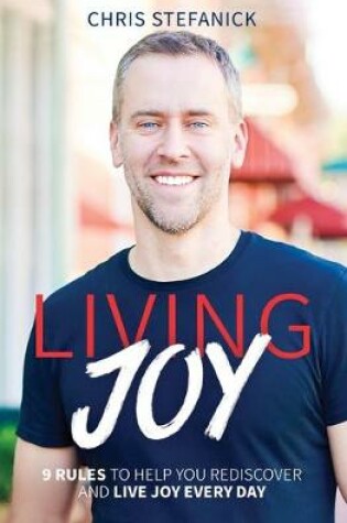 Cover of Living Joy: 9 Rules to Help You Rediscover and Live Joy Every Day