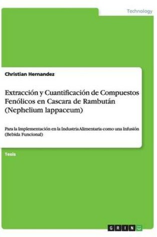 Cover of Extracción y Cuantificación de Compuestos Fenólicos en Cascara de Rambután (Nephelium lappaceum)