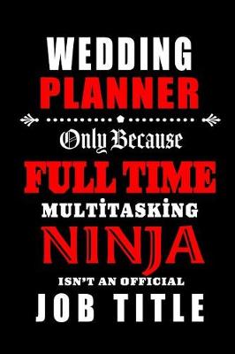 Book cover for Wedding Planner-Only Because Full Time Multitasking Ninja Isn't An Official Job Title