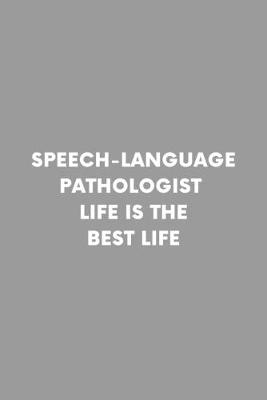 Book cover for Speech-Language Pathologist Life Is The Best Life