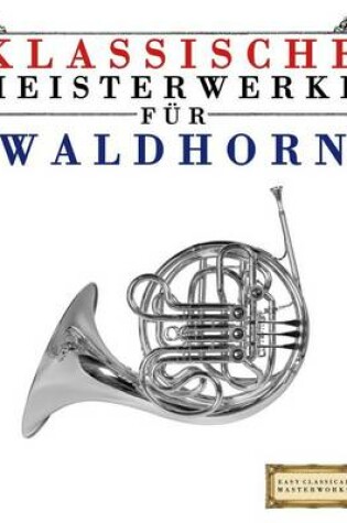 Cover of Klassische Meisterwerke F r Waldhorn