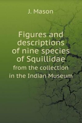 Cover of Figures and descriptions of nine species of Squillidae from the collection in the Indian Museum