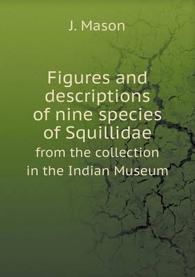 Book cover for Figures and descriptions of nine species of Squillidae from the collection in the Indian Museum