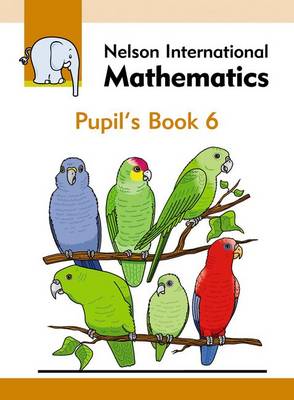 Book cover for Nelson International Mathematics Pupil's Book 6