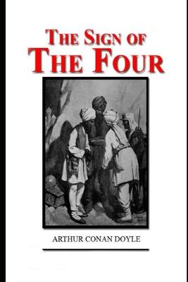 Book cover for The Sign of the Four By Arthur Conan Doyle (Mystery, Thriller & Historical Fiction) "Unabridged & Annotated Edition"