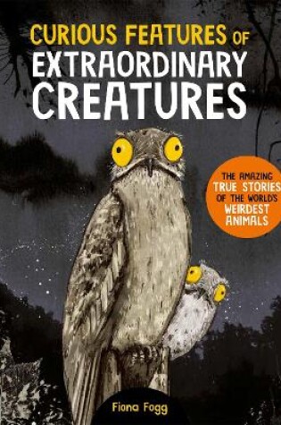 Cover of Curious Features Of Extraordinary Creatures