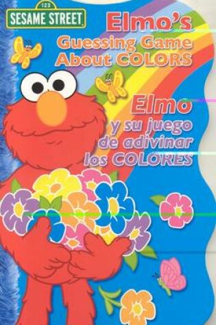 Cover of Elmo's Guessing Game About Colors / Elmo y Su Juego De Adivinar Los Colores