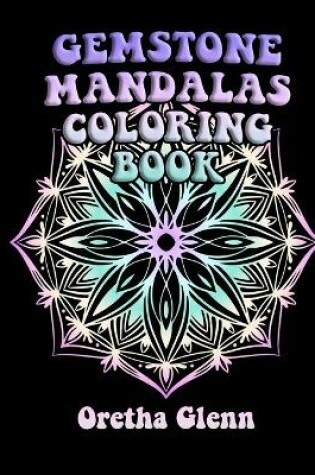 Cover of Gemstone Mandalas Coloring Book Age 4-8