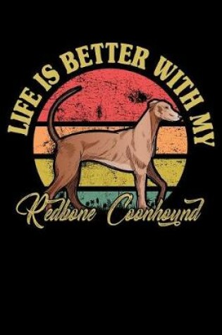 Cover of Life Is Better With My Redbone Coonhound
