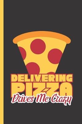 Cover of Delivering Pizza Drives Me Crazy