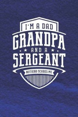 Cover of I'm A Dad Grandpa & A Sergeant Nothing Scares Me