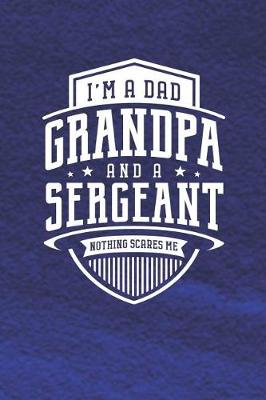 Book cover for I'm A Dad Grandpa & A Sergeant Nothing Scares Me