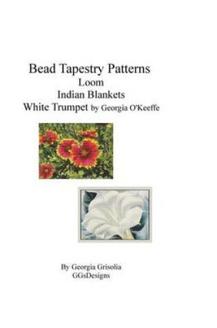 Cover of Bead Tapestry Patterns loom Indian Blankets White Trumpet by georgia o'keefe