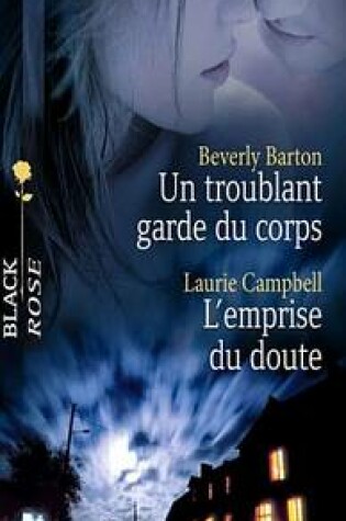 Cover of Un Troublant Garde Du Corps - L'Emprise Du Doute (Harlequin Black Rose)