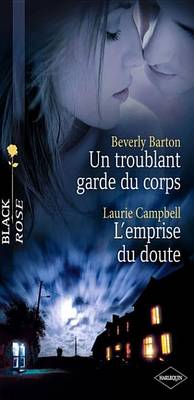 Book cover for Un Troublant Garde Du Corps - L'Emprise Du Doute (Harlequin Black Rose)